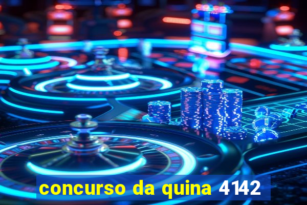 concurso da quina 4142